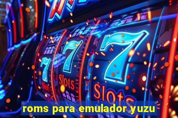 roms para emulador yuzu